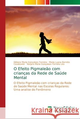 O Efeito Pigmaleão com crianças da Rede de Saúde Mental Ferreira, Débora Maria Gonçalves 9786139637782