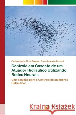 Controle em Cascata de um Atuador Hidráulico Utilizando Redes Neurais Borges, Fabio Augusto Pires 9786139637959 Novas Edicioes Academicas