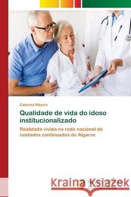 Qualidade de vida do idoso institucionalizado Ribeiro, Catarina 9786139639038