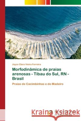 Morfodinâmica de praias arenosas - Tibau do Sul, RN - Brasil Vieira Ferreira, Joyce Clara 9786139639168