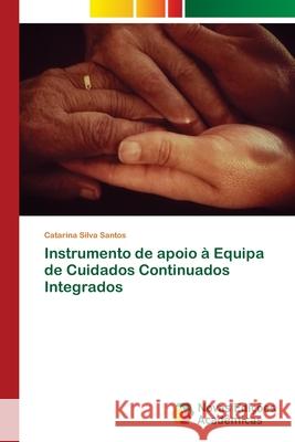 Instrumento de apoio à Equipa de Cuidados Continuados Integrados Silva Santos, Catarina 9786139639595