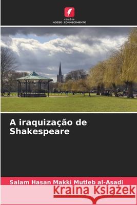 A iraquização de Shakespeare Hasan Makki Mutleb al-Asadi, Salam 9786139640119