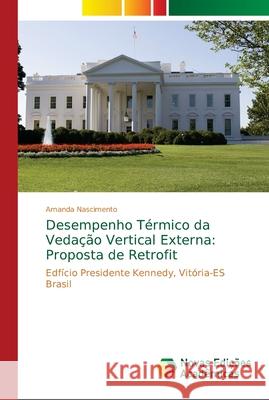 Desempenho Térmico da Vedação Vertical Externa: Proposta de Retrofit Nascimento, Amanda 9786139640225