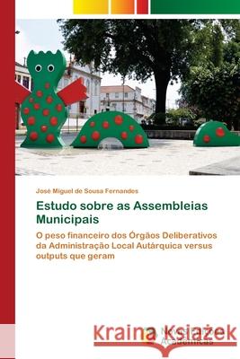 Estudo sobre as Assembleias Municipais de Sousa Fernandes, José Miguel 9786139642441