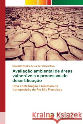 Avaliação ambiental de áreas vulneráveis a processos de desertificação Regina Alves Cavalcanti Silva, Elisabeth 9786139643523