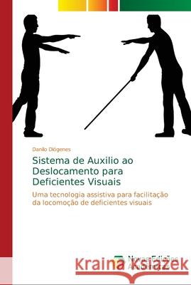 Sistema de Auxilio ao Deslocamento para Deficientes Visuais Diógenes, Danilo 9786139643615