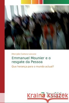 Emmanuel Mounier e o resgate da Pessoa Laissone, Elton João Caetano 9786139644827