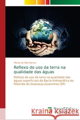 Reflexo do uso da terra na qualidade das águas Barros, Marcia Da Silva 9786139645633