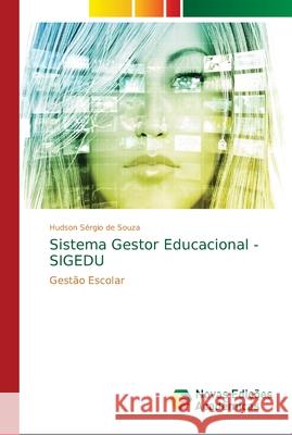 Sistema Gestor Educacional - SIGEDU Souza, Hudson Sérgio de 9786139646005 Novas Edicioes Academicas