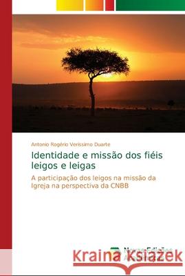 Identidade e missão dos fiéis leigos e leigas Veríssimo Duarte, Antonio Rogério 9786139646289