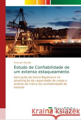 Estudo de Confiabilidade de um extenso estaqueamento Romão, Emerson 9786139646463