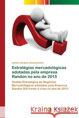 Estratégias mercadológicas adotadas pela empresa Randon no ano de 2015 Iasmim Cardoso Gossenheimer 9786139646524 Novas Edicoes Academicas