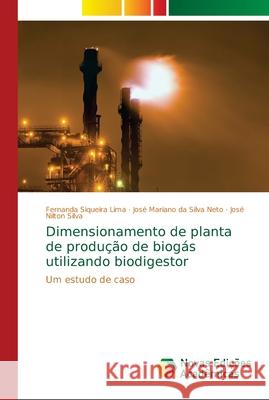 Dimensionamento de planta de produção de biogás utilizando biodigestor Siqueira Lima, Fernanda 9786139646869 Novas Edicioes Academicas