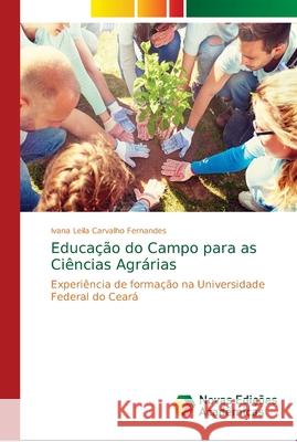 Educação do Campo para as Ciências Agrárias Fernandes, Ivana Leila Carvalho 9786139647552 Novas Edicioes Academicas