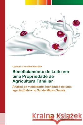 Beneficiamento de Leite em uma Propriedade de Agricultura Familiar Carvalho Bassotto, Leandro 9786139647750 Novas Edicioes Academicas