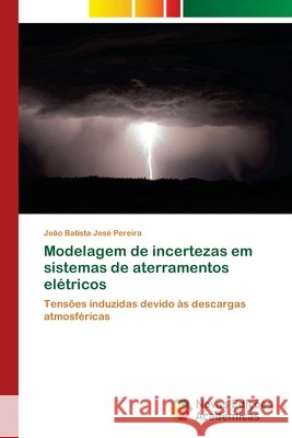 Modelagem de incertezas em sistemas de aterramentos elétricos José Pereira, João Batista 9786139647781