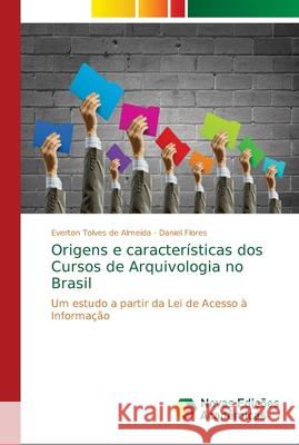 Origens e características dos Cursos de Arquivologia no Brasil Tolves de Almeida, Everton 9786139647989 Novas Edicioes Academicas