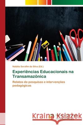 Experiências Educacionais na Transamazônica Serafim Da Silva, Natália 9786139648733