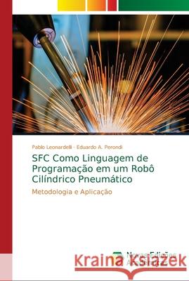 SFC Como Linguagem de Programação em um Robô Cilíndrico Pneumático Leonardelli, Pablo 9786139649594 Novas Edicioes Academicas