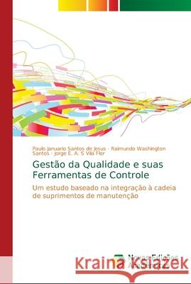 Gestão da Qualidade e suas Ferramentas de Controle Jesus, Paulo Januario Santos de 9786139651542