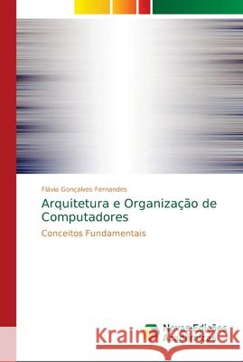 Arquitetura e Organização de Computadores Fernandes, Flávia Gonçalves 9786139651597 Novas Edicioes Academicas