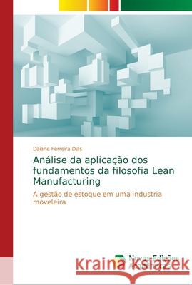 Análise da aplicação dos fundamentos da filosofia Lean Manufacturing Ferreira Dias, Daiane 9786139652143