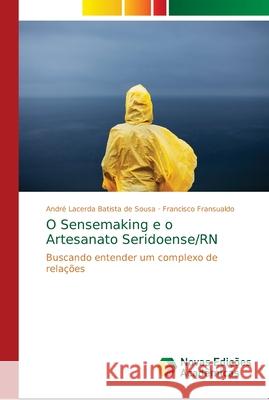 O Sensemaking e o Artesanato Seridoense/RN Lacerda Batista de Sousa, André 9786139652419