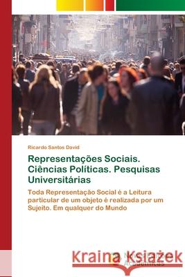 Representações Sociais. Ciências Políticas. Pesquisas Universitárias Santos David, Ricardo 9786139653119