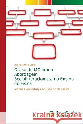 O Uso de MC numa Abordagem Sociointeracionista no Ensino de Física Lopes, Luís Fernando 9786139654055