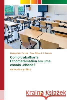 Como trabalhar a Etnomatemática em uma escola urbana? Ferrete, Rodrigo Bozi 9786139654765 Novas Edicioes Academicas