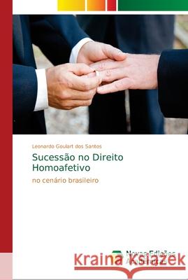 Sucessão no Direito Homoafetivo Dos Santos, Leonardo Goulart 9786139655465 Novas Edicioes Academicas