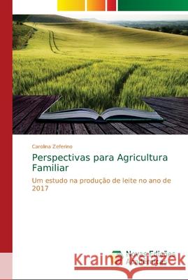 Perspectivas para Agricultura Familiar Zeferino, Carolina 9786139655786 Novas Edicioes Academicas