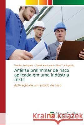Análise preliminar de risco aplicada em uma indústria têxtil Rodrigues, Vinícius 9786139655939 Novas Edicoes Academicas