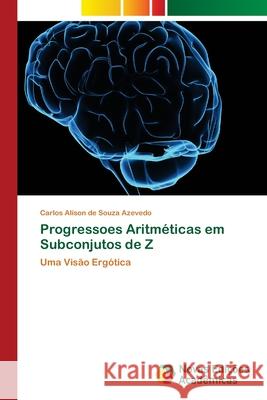 Progressoes Aritméticas em Subconjutos de Z de Souza Azevedo, Carlos Alison 9786139655960