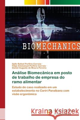 Análise Biomecânica em posto de trabalho de empresa do ramo alimentar Porfírio Correia, Itallo Rafael 9786139656400