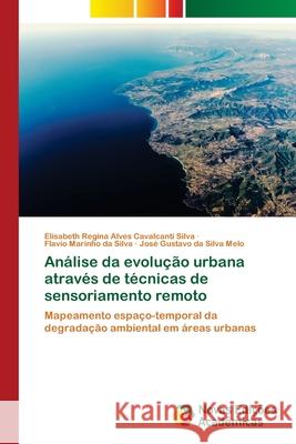 Análise da evolução urbana através de técnicas de sensoriamento remoto Regina Alves Cavalcanti Silva, Elisabeth 9786139658435