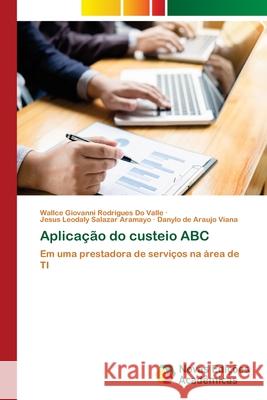 Aplicação do custeio ABC Valle, Wallce Giovanni Rodrigues Do 9786139658985 Novas Edicioes Academicas