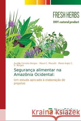 Segurança alimentar na Amazônia Ocidental Ferreira Borges, Aurélio 9786139660193