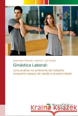Ginástica Laboral Alves Rezende, Jeziel 9786139661602 Novas Edicioes Academicas