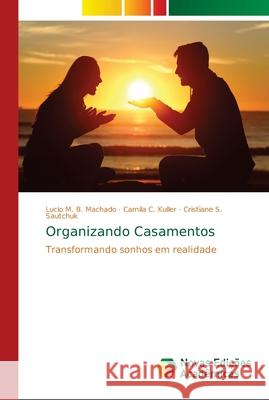 Organizando Casamentos B. Machado, Lucio M. 9786139662586 Novas Edicioes Academicas