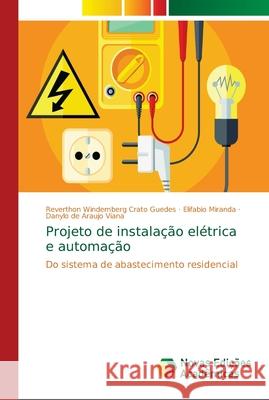 Projeto de instalação elétrica e automação Guedes, Reverthon Windemberg Crato 9786139662623