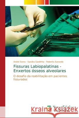 Fissuras Labiopalatinas - Enxertos ósseos alveolares Serra, André 9786139663491