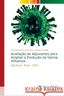 Avaliação de Adjuvantes para Ampliar a Produção da Vacina Influenza de Freitas, Fabio Alessandro 9786139663743