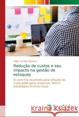 Redução de custos e seu impacto na gestão de estoques Da Silva Barbosa, Willian 9786139664085 Novas Edicioes Academicas