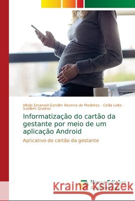 Informatização do cartão da gestante por meio de um aplicação Android Bezerra de Medeiros, Hitalo Emanoel Gond 9786139664580 Novas Edicioes Academicas