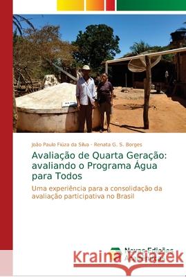 Avaliação de Quarta Geração: avaliando o Programa Água para Todos Fiúza Da Silva, João Paulo 9786139664689 Novas Edicioes Academicas