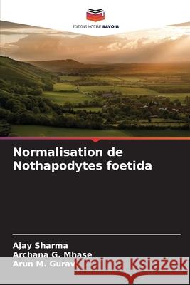 Normalisation de Nothapodytes foetida Sharma, Ajay, Mhase, Archana G., Gurav, Arun M. 9786139665174
