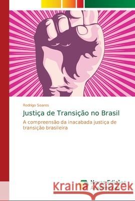 Justiça de Transição no Brasil Soares, Rodrigo 9786139665464