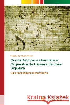 Concertino para Clarinete e Orquestra de Câmara de José Siqueira de Sousa Ribeiro, Hudson 9786139666454