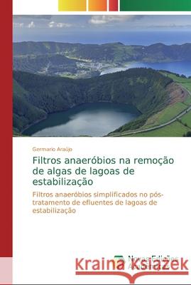 Filtros anaeróbios na remoção de algas de lagoas de estabilização Araújo, Germario 9786139667598 Novas Edicoes Academicas